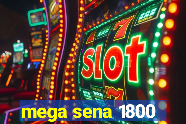 mega sena 1800